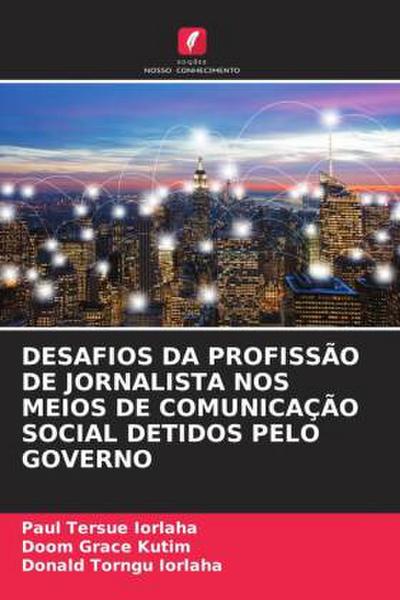 DESAFIOS DA PROFISSÃO DE JORNALISTA NOS MEIOS DE COMUNICAÇÃO SOCIAL DETIDOS PELO GOVERNO