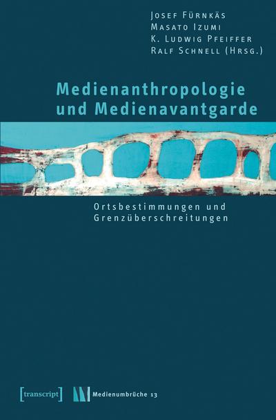 Medienanthropologie und Medienavantgarde