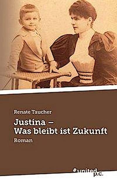 Taucher, R: Justina - Was bleibt ist Zukunft
