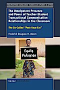 The Omnipotent Presence and Power of Teacher-Student Transactional Communication Relationships in the Classroom