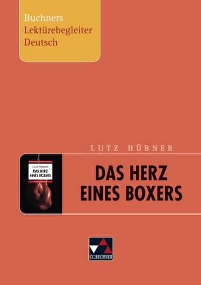 Lutz Hübner, Das Herz eines Boxers. Buchners Lektürebegleiter Deutsch