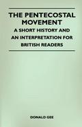 The Pentecostal Movement - A Short History And An Interpretation For British Readers