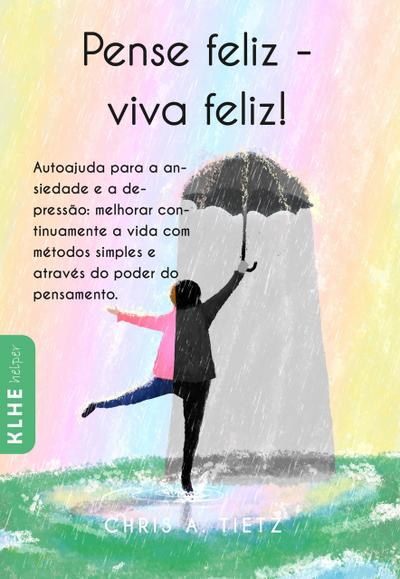 Pense feliz - viva feliz!
