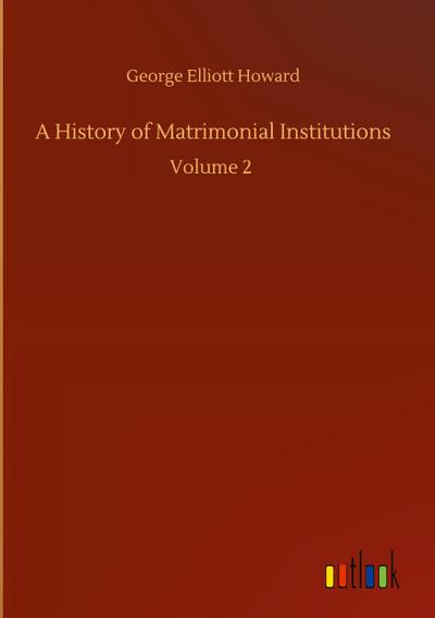 A History of Matrimonial Institutions