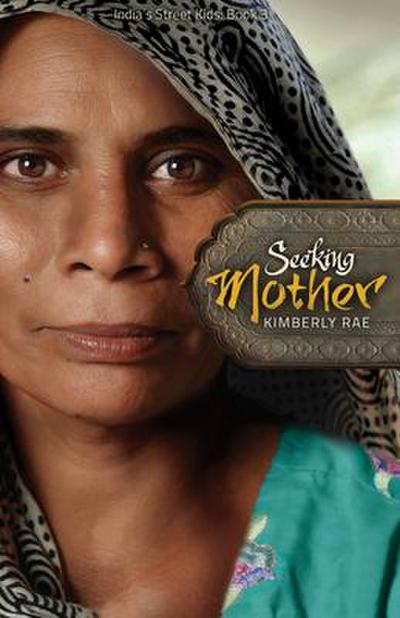 Seeking Mother (India’s Street Kids Book 3)