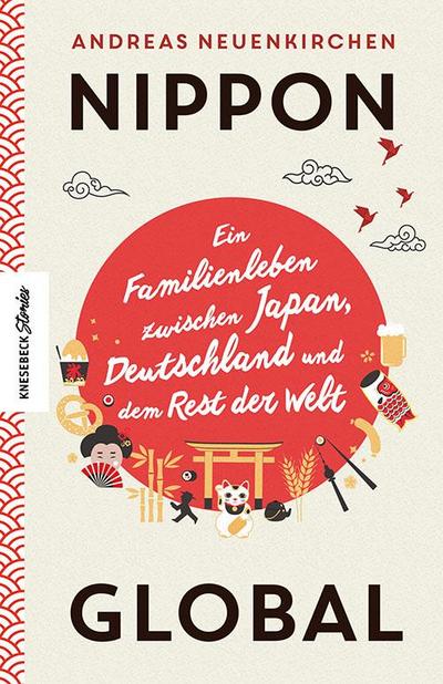 Nippon Global; Ein Familienleben zwischen Japan, Deutschland und dem Rest der Welt; Deutsch; 80 farbige Abbildungen