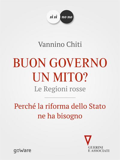 Buon governo un mito? Le Regioni rosse. Perché la riforma dello Stato ne ha bisogno