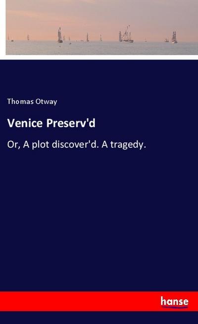 Venice Preserv’d