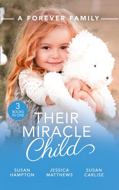 A Forever Family: Their Miracle Child: A Baby to Bind Them / Six-Week Marriage Miracle / The Nurse He Shouldn’t Notice