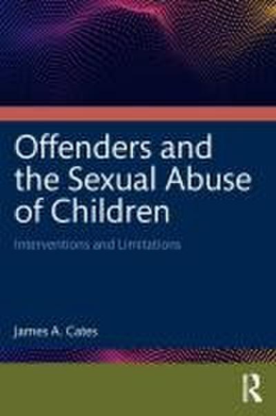 Offenders and the Sexual Abuse of Children
