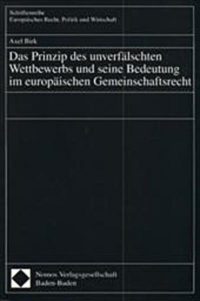 Das Prinzip des unverfälschten Wettbewerbs und seine Bedeutung im europäischen Gemeinschaftsrecht