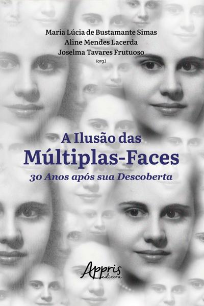 A Ilusão das Múltiplas-Faces 30 Anos Após Sua Descoberta