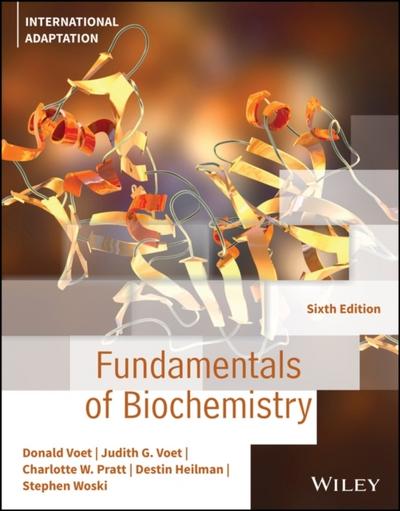 Fundamentals of Biochemistry, 6th Edition Internat ional Adaptation