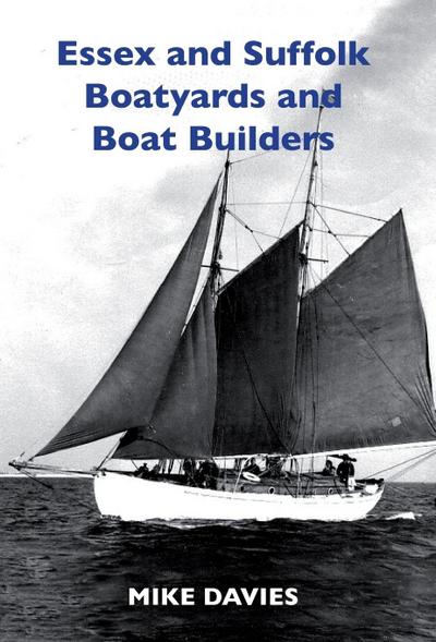 Essex and Suffolk Boatyards and Boat Builders