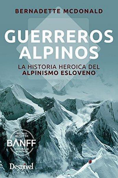 Guerreros alpinos : la historia heroica del alpinismo esloveno