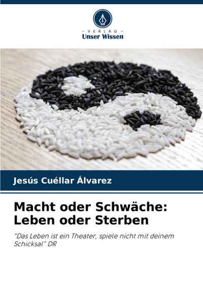 Macht oder Schwäche: Leben oder Sterben