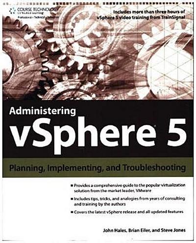 Administering Vsphere 5: Planning, Implementing and Troubleshooting - John (John Hales) Hales, Brian Eiler, Stephen Jones