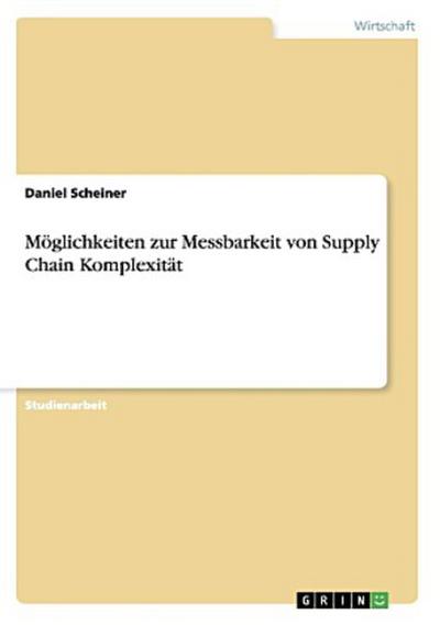 Möglichkeiten zur Messbarkeit von Supply Chain Komplexität