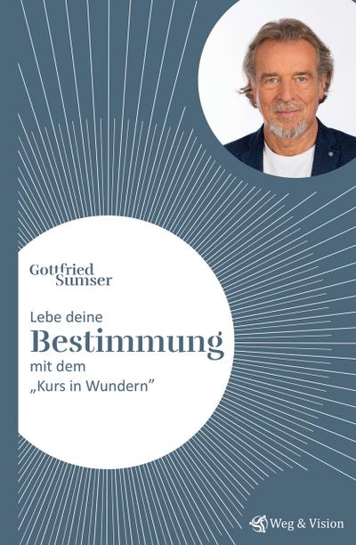 Lebe deine Bestimmung mit dem ’Kurs in Wundern’
