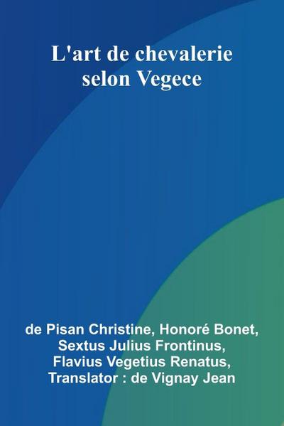 L’art de chevalerie selon Vegece