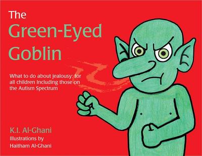 The Green-Eyed Goblin: What to Do about Jealousy - For All Children Including Those on the Autism Spectrum