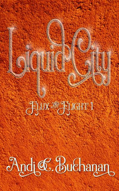 Liquid City (Flux & Flight, #1)