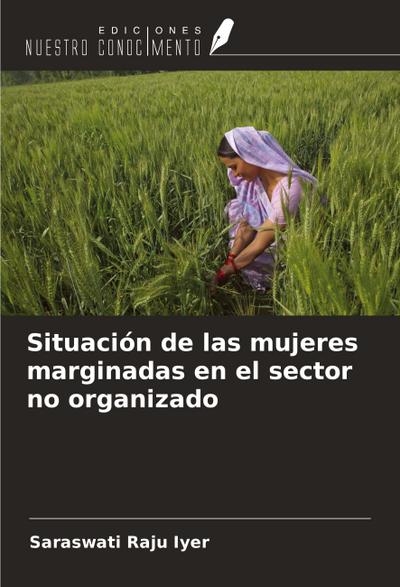 Situación de las mujeres marginadas en el sector no organizado