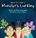 When You Think a Monster’s Lurking