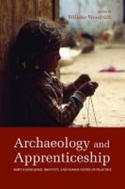 Archaeology and Apprenticeship: Body Knowledge, Identity, and Communities of Practice