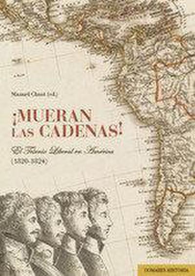 Mueran las cadenas : el Trienio Liberal en América (1820-1824)