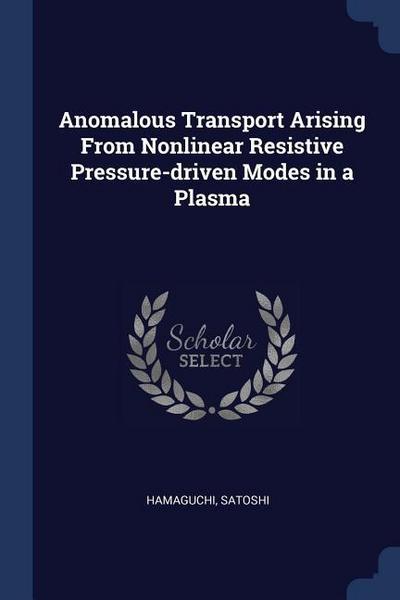 Anomalous Transport Arising From Nonlinear Resistive Pressure-driven Modes in a Plasma