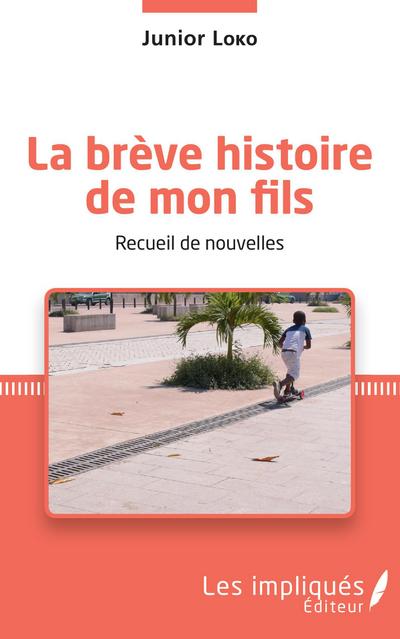 La brève histoire de mon fils. Recueil de nouvelles