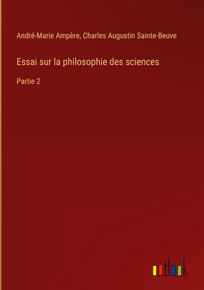 Essai sur la philosophie des sciences