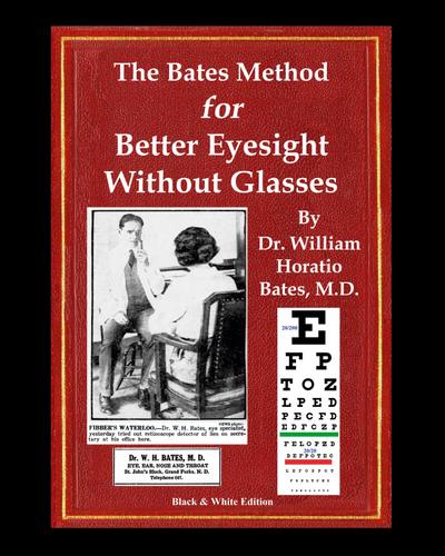 The Bates Method for Better Eyesight Without Glasses