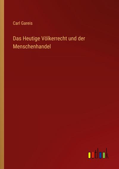 Das Heutige Völkerrecht und der Menschenhandel