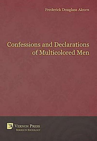 Confessions and Declarations of Multicolored Men