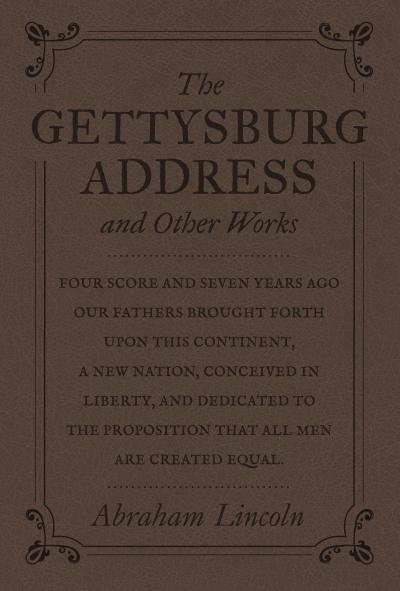 The Gettysburg Address and Other Works