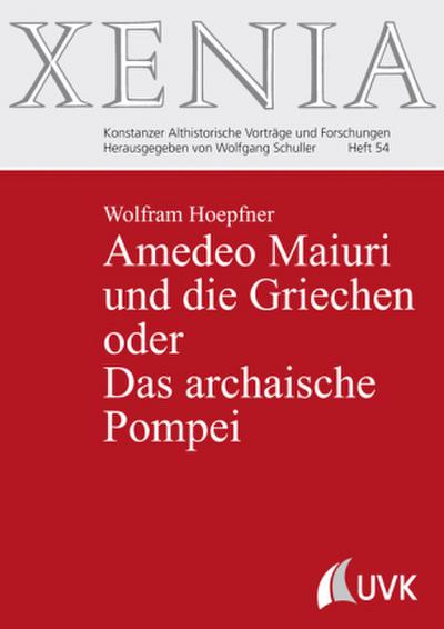 Amedeo Maiuri und die Griechen oder Das archaische Pompei