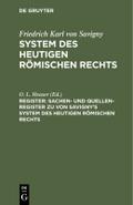 Sachen- und Quellen-Register zu von Savigny’s System des heutigen römischen Rechts