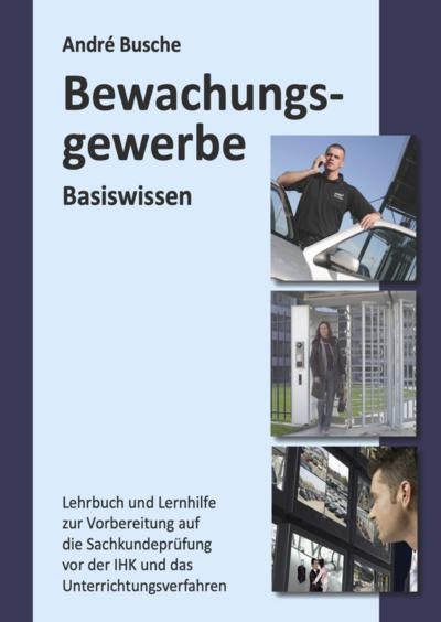 Basiswissen Bewachungsgewerbe für Sachkundeprüfung und Unterrichtsverfahren