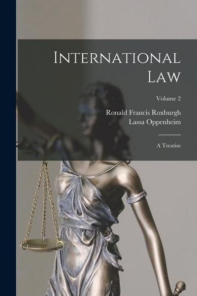 International Law: A Treatise; Volume 2