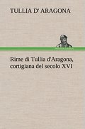 Rime di Tullia d’Aragona, cortigiana del secolo XVI