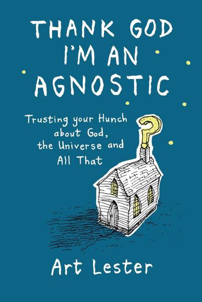 Thank God I’m an Agnostic
