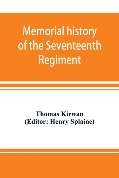 Memorial history of the Seventeenth Regiment, Massachusetts Volunteer Infantry (old and new organizations) in the Civil War from 1861-1865