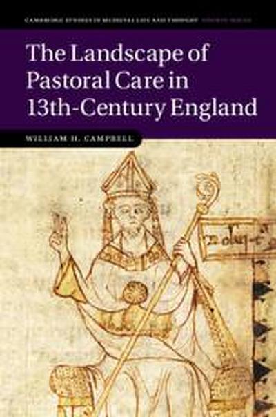The Landscape of Pastoral Care in 13th-Century England (Cambridge Studies in Medieval Life and Thought: Fourth Series)