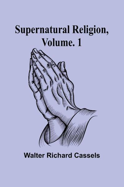 Supernatural Religion, Volume. 1