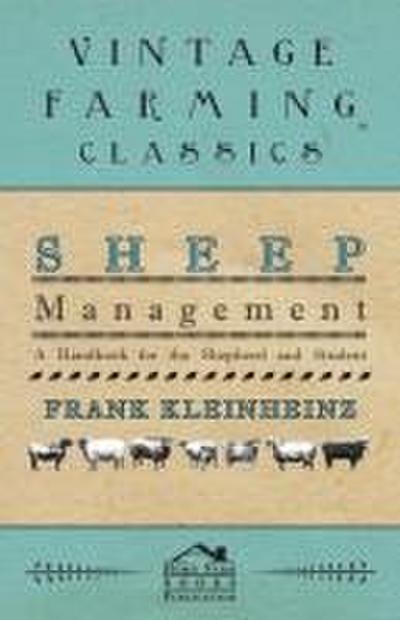 Sheep Management - A Handbook For The Shepherd And Student