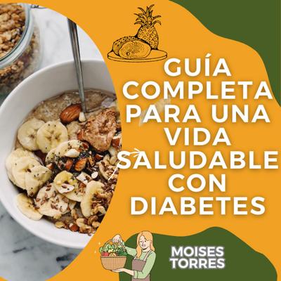 Guía completa para una vida saludable con diabetes (1, #1)