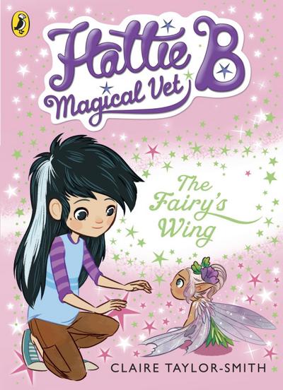 Hattie B, Magical Vet: The Fairy’s Wing (Book 3)