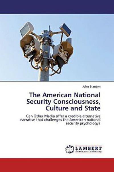 The American National Security Consciousness, Culture and State